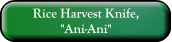 Rice Harvest Knife, "Ani-Ani"
